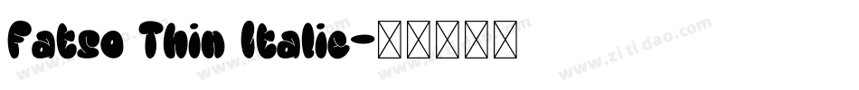 Fatso Thin Italic字体转换